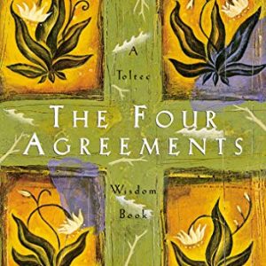 The Four Agreements: A Practical Guide to Personal Freedom (A Toltec Wisdom Book)